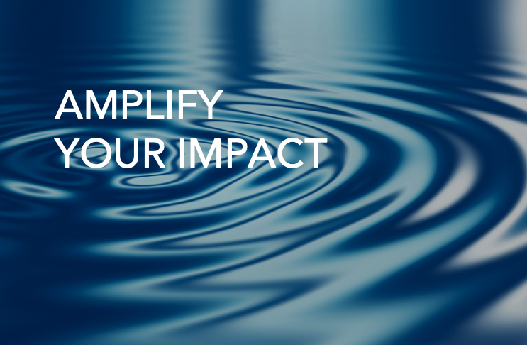 Amplify your impact